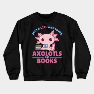 Just A Girl Who Loves Axolotls And Books Crewneck Sweatshirt